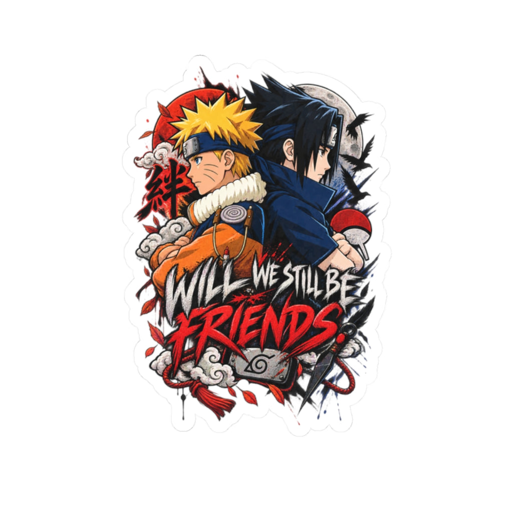Anime Friendship Sticker — "Will We Still Be Friends" Kiss-Cut Sticker (Naruto-Inspired)